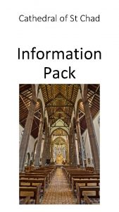 Cathedral of St Chad Information Pack Information Pack