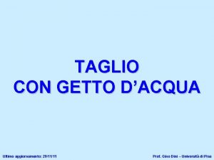 TAGLIO CON GETTO DACQUA Ultimo aggiornamento 291111 Prof