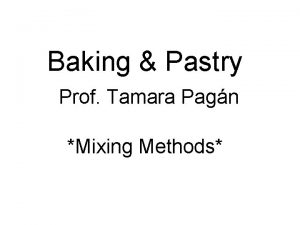 Baking Pastry Prof Tamara Pagn Mixing Methods Mezclar