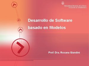 Desarrollo de Software basado en Modelos Prof Dra