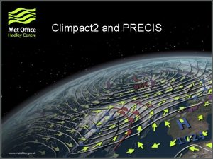 Climpact 2 and PRECIS Resolution is important example