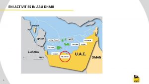 ENI ACTIVITIES IN ABU DHABI SHARJAH DUBAI RUWAIS