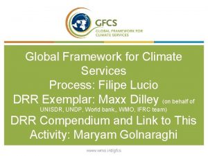 Global Framework for Climate Services Process Filipe Lucio