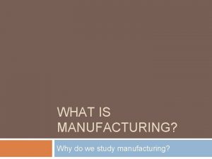 What is manufacturing