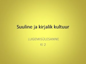 Suuline ja kirjalik kultuur LUGEMISLESANNE KI 2 Juri