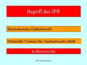 Begriff des IPR Internationales Einheitsrecht Materielle Normen fr