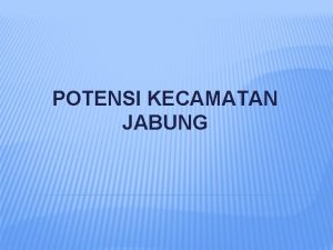 POTENSI KECAMATAN JABUNG Peta Bid Pendidikan Kecamatan Jabung