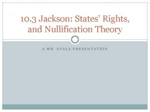 10 3 Jackson States Rights and Nullification Theory