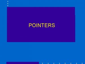 POINTERS Pointers A pointer type is one in