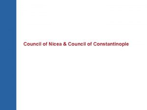 Council of Nicea Council of Constantinople Earlier debates