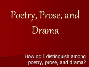 Poetry Prose and Drama How do I distinguish