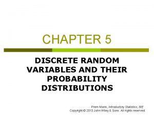 CHAPTER 5 DISCRETE RANDOM VARIABLES AND THEIR PROBABILITY