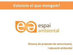 Valorem el que mengem Disseny de projectes de