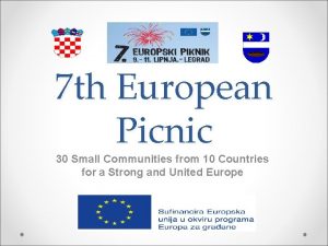 7 th European Picnic 30 Small Communities from
