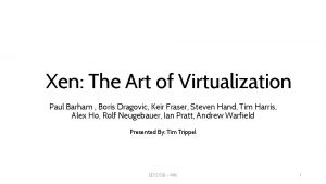 Xen The Art of Virtualization Paul Barham Boris