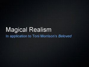 Magical realism in beloved by toni morrison