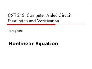 CSE 245 Computer Aided Circuit Simulation and Verification