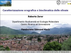 Caratterizzazione orografica e bioclimatica delle olivaie Roberto Zorer