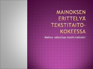 Vaikuttamisen keinot mainoksessa Vaikuttamisen keinot mainoksessa