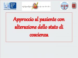 Approccio al paziente con alterazione dello stato di