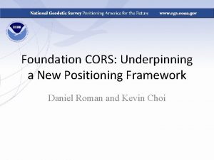 Foundation CORS Underpinning a New Positioning Framework Daniel