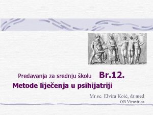 Predavanja za srednju kolu Br 12 Metode lijeenja