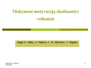 Mokymosi motyvacij skatinantys veiksniai Pagal G Petty A