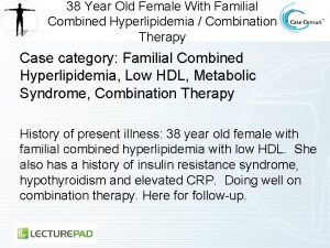 38 Year Old Female With Familial Combined Hyperlipidemia