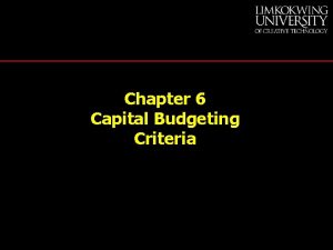 Chapter 6 Capital Budgeting Criteria Capital Budgeting The