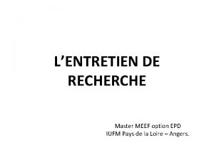 LENTRETIEN DE RECHERCHE Master MEEF option EPD IUFM