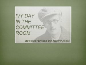 Ivy day in the committee room riassunto