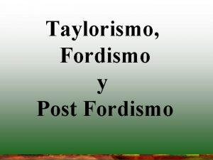 Taylorismo y fordismo