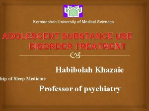 Kermanshah University of Medical Sciences ADOLESCENT SUBSTANCE USE