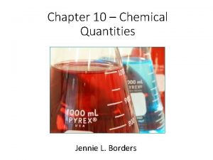Chapter 10 Chemical Quantities Jennie L Borders Section