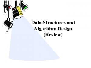 Data Structures and Algorithm Design Review Data Structures