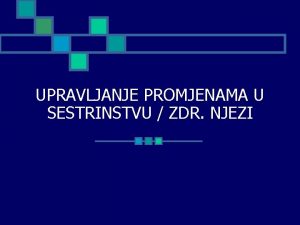 UPRAVLJANJE PROMJENAMA U SESTRINSTVU ZDR NJEZI GRUPA IX