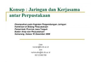 Konsep Jaringan dan Kerjasama antar Perpustakaan Disampaikan pada