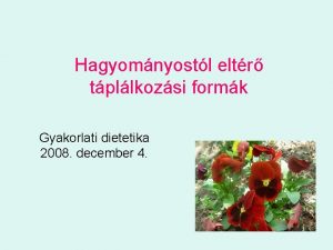 Hagyomnyostl eltr tpllkozsi formk Gyakorlati dietetika 2008 december