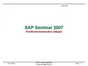 Foliensatz SAP Seminar 2007 Kreditorenstammstze anlegen 24 10