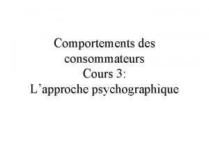 Comportements des consommateurs Cours 3 Lapproche psychographique Jacques