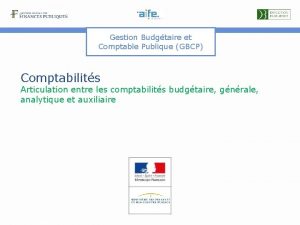 Gestion Budgtaire et Comptable Publique GBCP Comptabilits Articulation