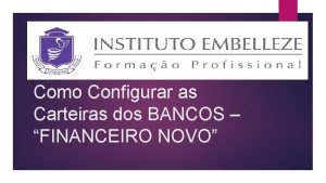 Como Configurar as Carteiras dos BANCOS FINANCEIRO NOVO