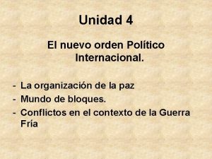 Unidad 4 El nuevo orden Poltico Internacional La