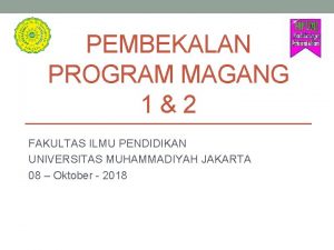 PEMBEKALAN PROGRAM MAGANG 12 FAKULTAS ILMU PENDIDIKAN UNIVERSITAS