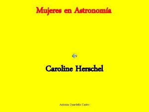 Mujeres en Astronoma Caroline Herschel Antonia Guardeo Castro