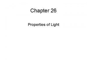 Chapter 26 Properties of Light James Clerk Maxwell