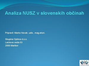 Analiza NUSZ v slovenskih obinah Pripravil Marko Novak