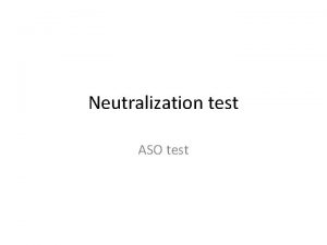Neutralization test ASO test Toxin Antitoxin Neutralization test