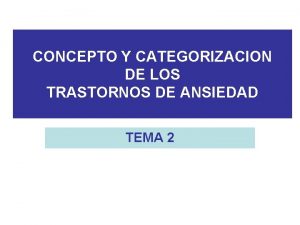 CONCEPTO Y CATEGORIZACION DE LOS TRASTORNOS DE ANSIEDAD