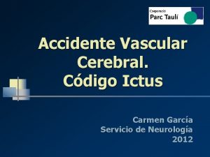 Accidente Vascular Cerebral Cdigo Ictus Carmen Garca Servicio